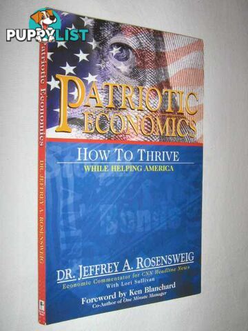 Patriotic Economics : How to Thrive While Helping America  - Rosensweig Dr. Jeffrey A. - 2001