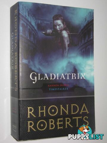 Gladiatrix - Kannon Dupree, Timestalker Series  - Roberts Rhonda - 2009