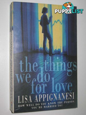 The Things We Do For Love  - Appignanesi Lisa - 1998