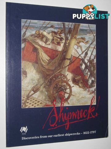 Shipwreck! : Discoveries from Our Earlist Shipwrecks 1622-1797  - Hogarth Christine - 1988