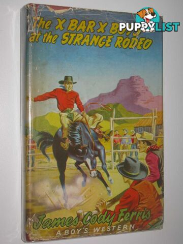 The X Bar X Boys at the Strange Rodeo  - Ferris James Cody - 1955