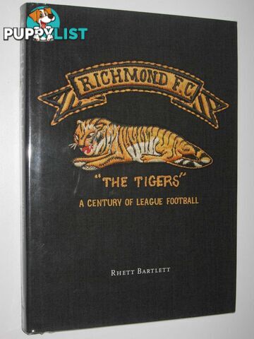 Richmond FC "The Tigers" : A Century of League Football  - Bartlett Rhett - 2007