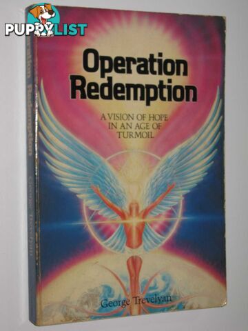 Operation Redemption : A Vision of Hope in an Age of Turmoil  - Trevelyan George - 1981