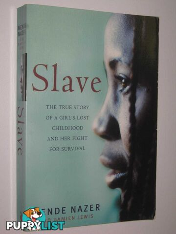 Slave : The True Story of a Girl's Lost Childhood and Her FIght for Survival  - Nazer Mende & Lewis, Damien - 2004