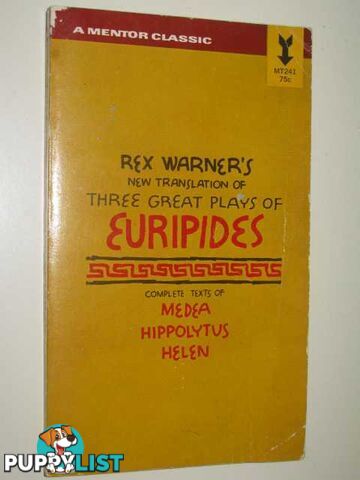 Three Great Plays of Euripides : Medea / Hippolytus / Helen  - Warner Rex - 1958