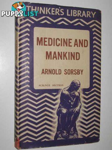 Medicine and Mankind - Thinker's Library Series #104  - Sorsby Arnold - 1944