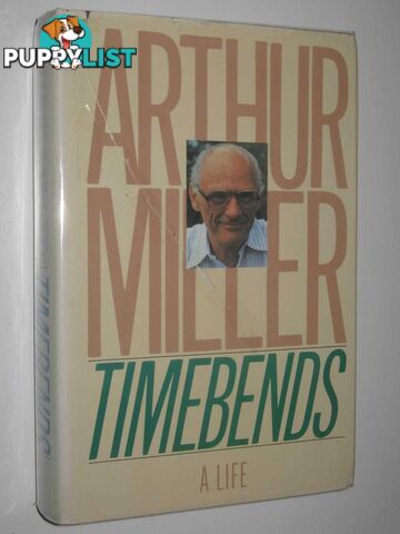 Timebends: A Life  - Miller Arthur - 1987