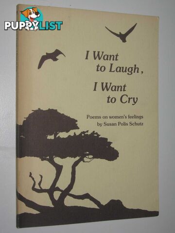 I Want to Laugh, I Want to Cry : Poems on Women's Feelings  - Schutz Susan Polis - 1978