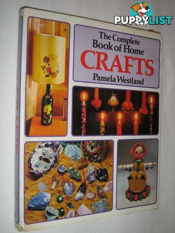 The Complete Book Of Home Crafts  - Westland Pamela - 1974