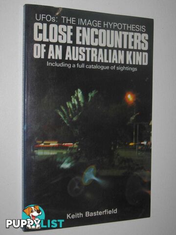 Close Encounters of an Australian Kind : UFOs: The Image Hypothesis  - Basterfield Keith - 1981