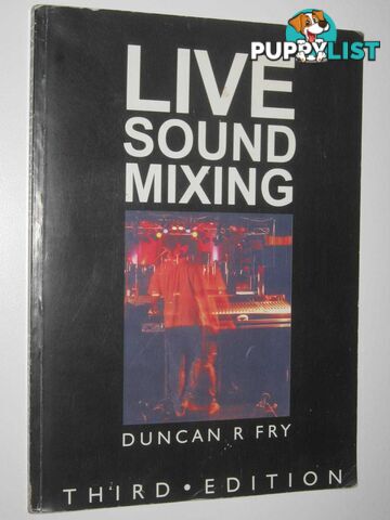 Live Sound Mixing  - Fry Duncab R. - 1997