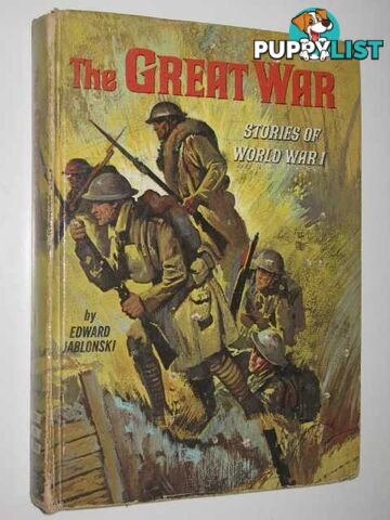 The Great War : Stories of World War I  - Jablonski Edward - 1965