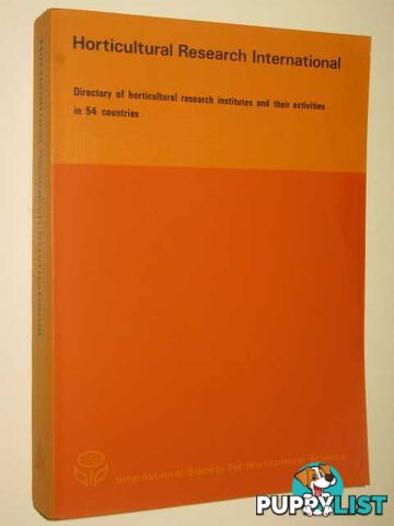 Horticulture Research International : Directory of Horticultural Research Institutes and Their Activities in 54 Countries  - Author Not Stated - 1972