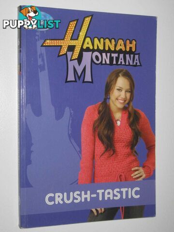 Crush-tastic! - Hannah Montana Series #6  - Beechwood Beth - 2008