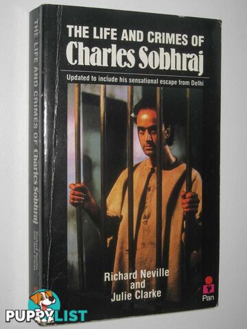 The Life And Crimes Of Charles Sobhraj  - Neville Richard & Clarke, Julie - 1989