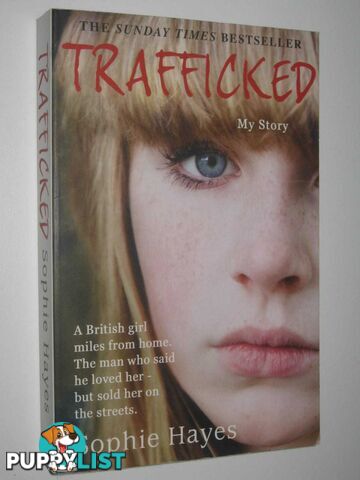 Trafficked : The Terrifying True Story of a British Girl Forced into the Sex Trade  - Hayes Sophie - 2012