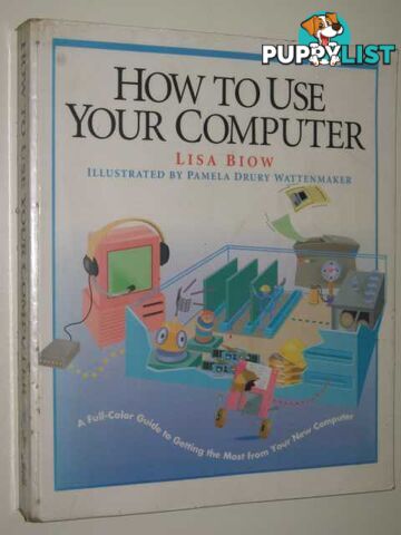 How To Use Your Computer  - Biow Lisa - 1993