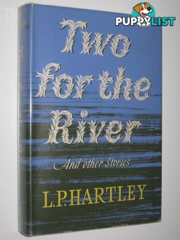 Two for the River and Other Stories  - Hartley L. P. - 1961