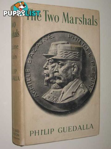 The Two Marshals, Bazaine & Petain  - Guedalla Philip - 1943