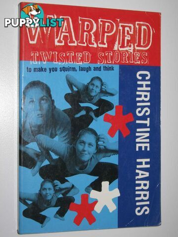 Warped : Twisted Stories to Make You Squirm, Laugh and Think  - Harris Christine - 2000