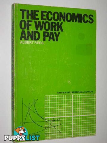 The Economics of Work and Pay  - Rees Albert - 1973