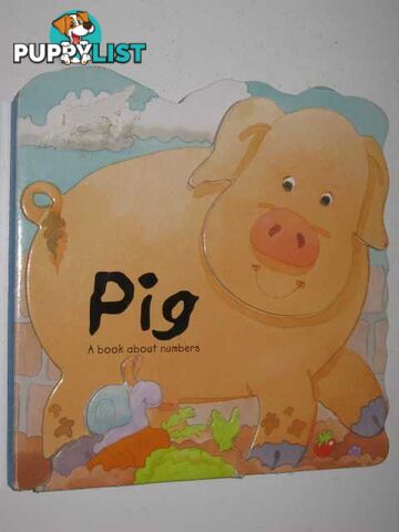 Pig : A Book About Numbers  - Author Not Stated - 2004