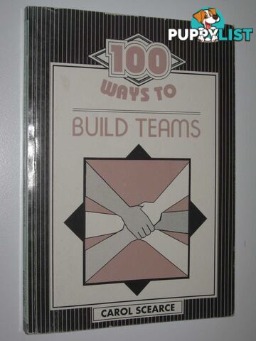 100 Ways to Build Teams  - Scearce Carol - 1993