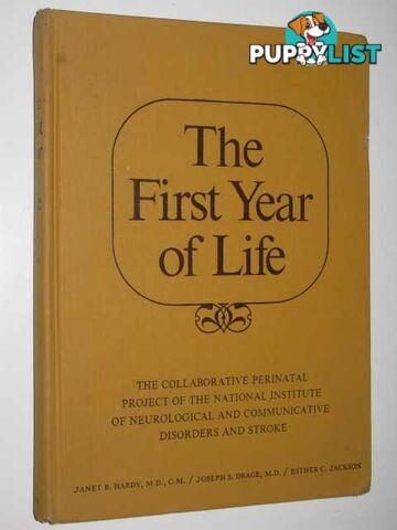 The First Year of Life: The Collaborative Perinatal Project of the National Institute of Neurological and Communicative Disorders and Stroke  - Hardy Janet B. & Drage, Joseph S. & Jackson, Esther C. - 1979