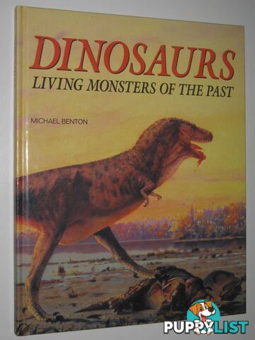 Dinosaurs: Living Monsters of the Past  - Benton Michael - 1994