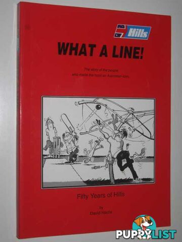 What a Line: Fifty Years of Hills : The Story of the People Who Made the Hoist an Australian Icon  - Harris David - 1996