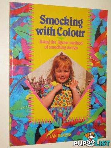 Smocking With Colour : Using the 'Jigsaw' Method Of Smockiing Design  - McNess Jan - 1991