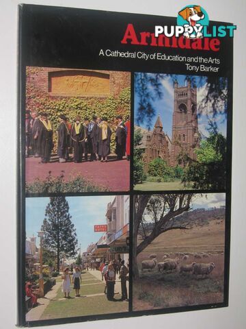 Armidale : A Cathedral City of Education and the Arts  - Barker Tony - 1980