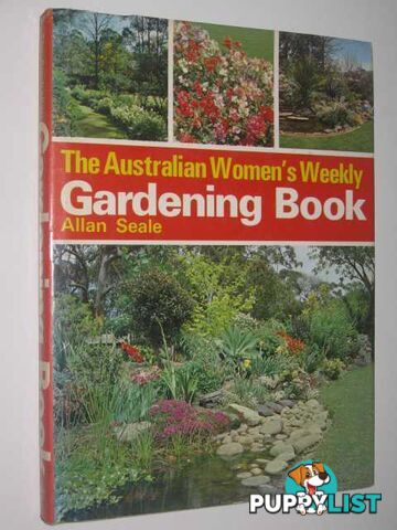 The Australian Women's Weekly Gardening Book  - Seale Allan - 1971