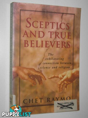 Sceptics And True Believers : The Exhilarating Connection Between Science And Religon  - Raymo Chet - 1998