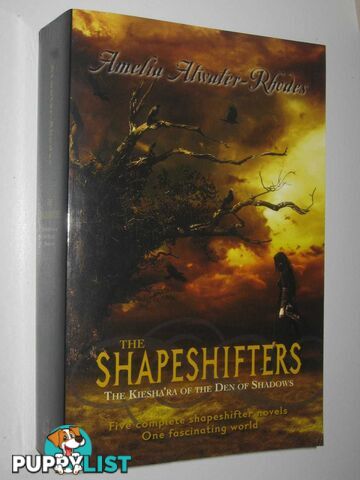 The Shapeshifters - The Kiesha'ra Of The Den Of Shadows Series #1-5  - Atwater-Rhodes Amelia - 2010