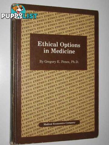 Ethical Options in Medicine  - Pence Gregory E. - 1980