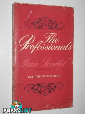 The Professionals : Prostitutes and Their Clients  - Scarlet Iain - 1972