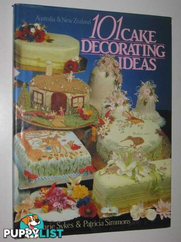 101 Cake Decorating Ideas - Child and Henry Cake Decorating Series  - Sykes Marie & Simmons, Patricia - 1983