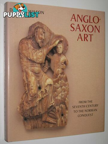 Anglo-Saxon Art from the Seventh Century to the Norman Conquest  - Wilson David M. - 1986