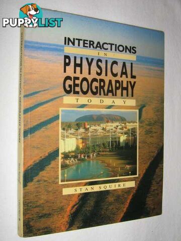 Interactions in Physical Geography Today  - Squire Stan - 1989