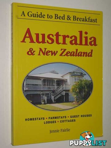 Australia & New Zealand : A Guide To Bed & Breakfast  - Fairlie Jennie - 1996