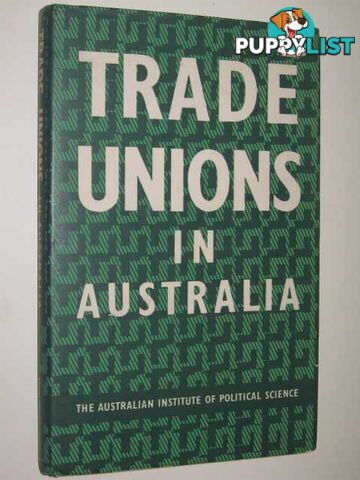 Trade Unions In Australia  - Australian Institute Of Political Science - 1959