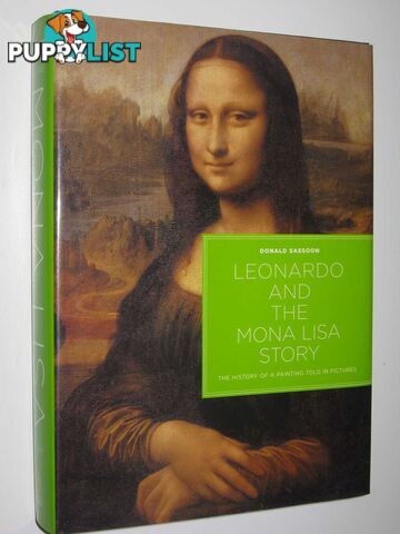 Leonardo and the Mona Lisa Story : The History of a Painting Told in Pictures  - Sassoon Donald - 2006