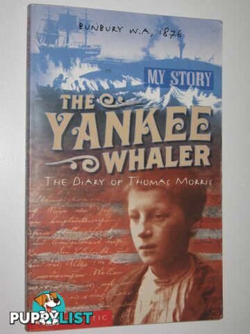 The Yankee Whaler : The Diary of Thomas Morris, Bunbury 1876  - Lisson Deborah - 2001