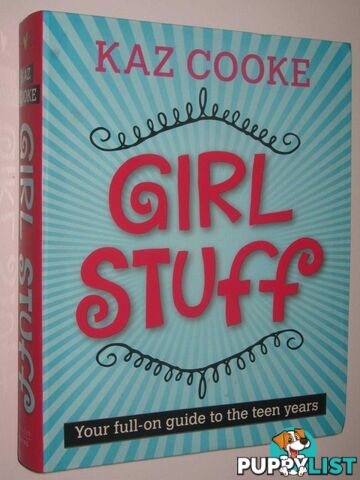 Girl Stuff : Your Full-On Guide To The Teen Years  - Cooke Kaz - 2007