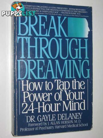 Break Through Dreaming : How to Tap the Power of Your 24-Hour Mind  - Delaney Dr. Gayle - 1991