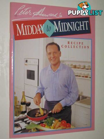 Peter Howard's Midday To Midnight Recipe Collection  - Howard Peter - No date