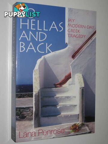 To Hellas And Back : My Modern-day Greek Tragedy  - Penrose Lana - 2007