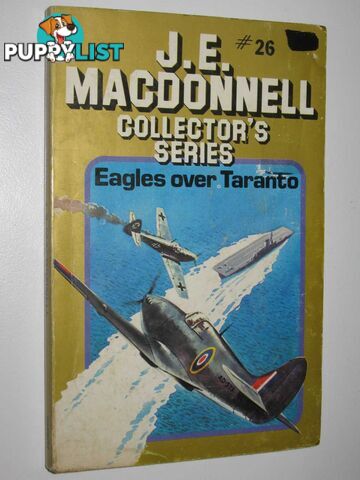 Eagles Over Taranto - Collector's Series #26  - Macdonnell J. E. - 1981