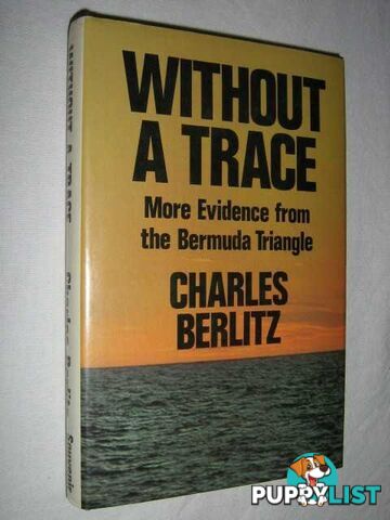 Without a Trace : More Evidence from the Bermuda Triangle  - Berlitz Charles - 1977